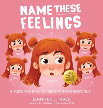 Hardcover Name These Feelings: A Fun & Creative Picture Book to Guide Children Identify & Understand Emotions & Feelings Anger, Happy, Guilt, Sad, Co Book