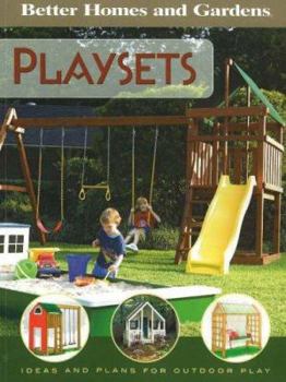 Paperback Better Homes and Gardens Playsets: Ideas and Plans for Play Structures Book