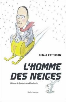 Hardcover Homme des neiges (L'): Histoire de Joseph-Armand Bombardier (L') (Albums jeunesse) (French Edition) [French] Book