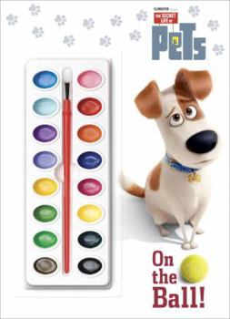 Paperback On the Ball! (the Secret Life of Pets) Book