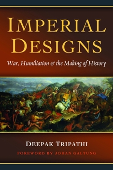 Hardcover Imperial Designs: War, Humiliation & the Making of History Book