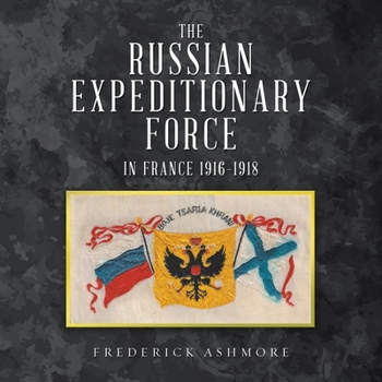 Paperback The Russian Expeditionary Force in France 1916-1918 Book