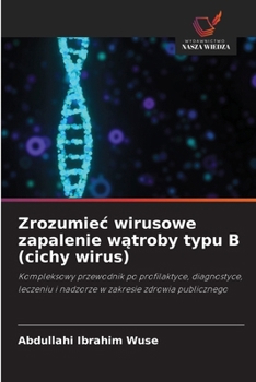 Zrozumiec wirusowe zapalenie watroby typu B (cichy wirus) (Polish Edition)