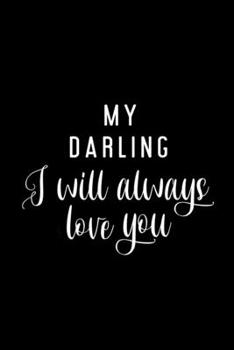 Paperback My Darling I will Always Love You: Happy Valentines Day Note Book