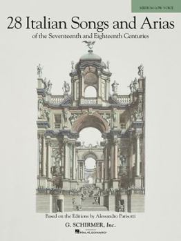 28 Italian Songs & Arias of the 17th & 18th Centuries - Medium Low, Book Only: Based on the Original Editions by Alessandro Parisotti