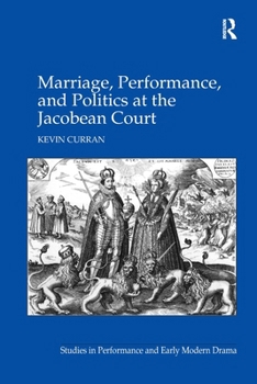 Paperback Marriage, Performance, and Politics at the Jacobean Court Book