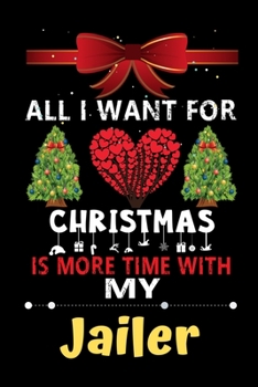 Paperback All I want for Christmas is more time with my Jailer: Christmas Gift for Jailer Lovers, Jailer Journal / Notebook / Diary / Thanksgiving & Christmas G Book