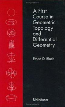 Hardcover A First Course in Geometric Topology and Differential Geometry Book