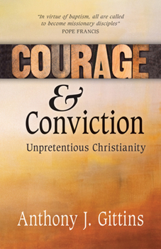 Paperback Courage and Conviction: Unpretentious Christianity Book