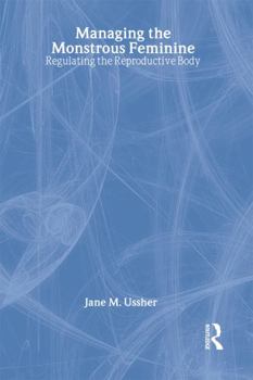 Hardcover Managing the Monstrous Feminine: Regulating the Reproductive Body Book