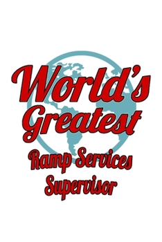 Paperback World's Greatest Ramp Services Supervisor: Unique Ramp Services Supervisor Notebook, Journal Gift, Diary, Doodle Gift or Notebook - 6 x 9 Compact Size Book