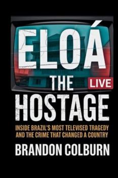 Eloá the Hostage: Inside Brazil’s Most Televised Tragedy And The Crime That Changed A Country