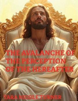 Paperback THE AVALANCHE OF THE PERCEPTION OF THE HEREAFTER Book