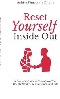 Hardcover Reset Yourself Inside Out: A Practical Guide to Transform Your Health, Wealth, Relationships, and Life Book