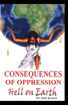 Paperback Consequences of Oppression: Hell on Earth Book