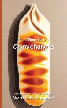 It's Time to Eat Chimichangas (Time to Eat Book)