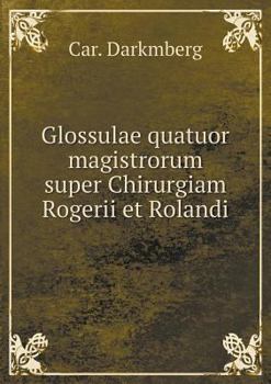 Paperback Glossulae quatuor magistrorum super Chirurgiam Rogerii et Rolandi [Latin] Book