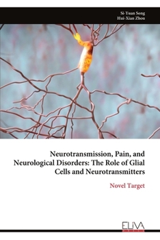Paperback Neurotransmission, Pain, and Neurological Disorders: The Role of Glial Cells and Neurotransmitters Book