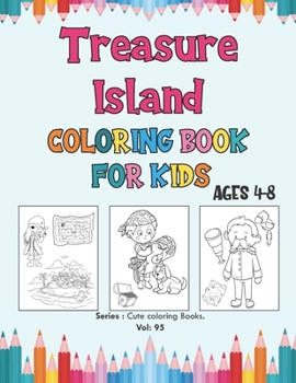 Paperback Treasure Island Coloring Book for Kids Ages 4-8: Perfect Treasure Island Coloring Books for Boys, Girls, Pirate Coloring Book for Kids, Pirate Colorin Book