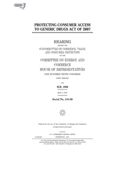 Paperback Protecting Consumer Access to Generic Drugs Act of 2007 Book