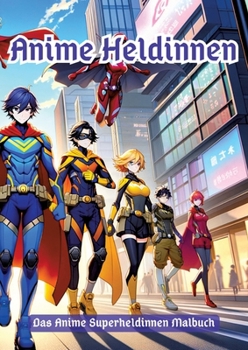 Paperback Anime Heldinnen: Die Superkräfte des Ausmalens [German] Book