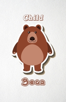 Paperback Child Bear A5 Lined Notebook 110 Pages: Funny Blank Journal For Wide Animal Nature Lover Zoo Relative Family Baby First Last Name. Unique Student Teac Book