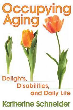 Paperback Occupying Aging: Delights, Disabilities, and Daily Life Book