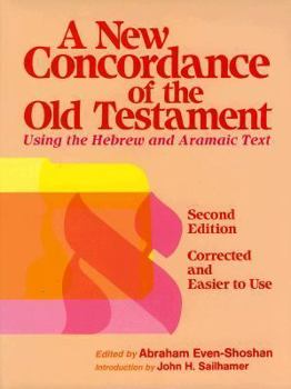 A New Concordance of the Old Testament: Thesaurus of the Language of the Bible Hebrew and Aramaic Roots, Words, Proper Names, Phrases and Synonyms/With Introduction