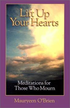 Paperback Lift Up Your Hearts: Meditations for Those Who Mourn Book
