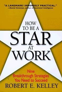 Hardcover How to Be a Star at Work: 9 Breakthrough Strategies You Need to Succeed Book