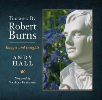 Hardcover Touched by Robert Burns: Images and Insights. [Compiled By] Andy Hall Book