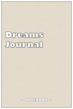 Paperback Dreams Journal - To draw and note down your dreams memories, emotions and interpretations: 6"x9" notebook with 110 blank lined pages Book