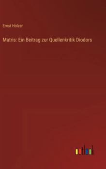 Hardcover Matris: Ein Beitrag zur Quellenkritik Diodors [German] Book