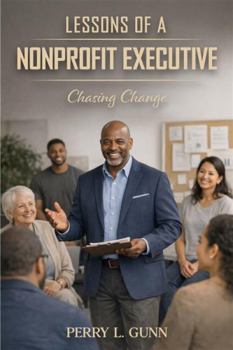 Paperback Lessons of an Effective Nonprofit Executive: Chasing Community Change Book
