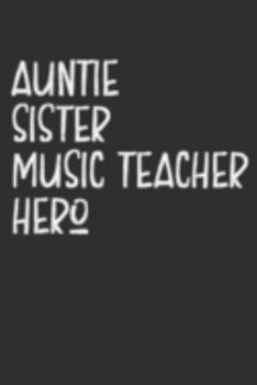 Paperback Aunt Sister Music Teacher Hero: Aunt Journal, Diary, Notebook or Gift for Auntie Book