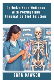 Paperback Optimize Your Wellness with Polymyalgia Rheumatica Diet Solution: Natural Relief for Joint Pain and Inflammation Book