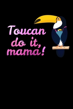 Toucan Do it, Mama!: Graph Paper Journal / Notebook / Diary Gift - 6”x9” - 120 pages - Graph Paper - 5mm x 5mm - Matte Cover
