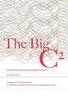 Paperback The Big C²: stories from the chronic side of cancer Book