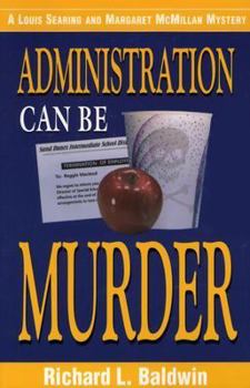 Administration Can Be Murder (Louis Searing and Margaret McMillan Mysteries) - Book #3 of the Searing/McMillan