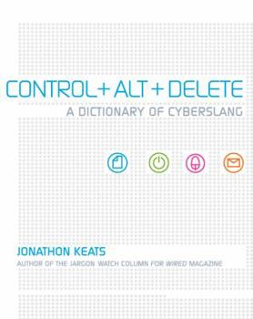 Paperback Control + Alt + Delete: A Dictionary of Cyberslang Book
