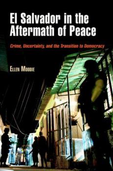 Paperback El Salvador in the Aftermath of Peace: Crime, Uncertainty, and the Transition to Democracy Book