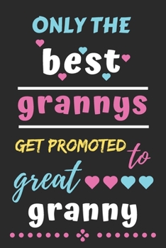 Paperback Only The Best Grannys Get Promoted to Great Granny: lined notebook, funny gift for mother, grandmother Book