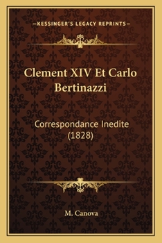 Paperback Clement XIV Et Carlo Bertinazzi: Correspondance Inedite (1828) [French] Book