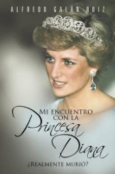Paperback Mi Encuentro Con La Princesa Diana: Realmente Muri [Spanish] Book