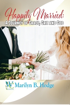 Happily Married: A Journey of Grace, Grit and God (The Wellness Centre - The Family Chronicles)