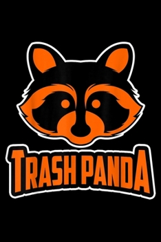 Paperback Trash Panda: Cute Trash Panda Raccoon Save The Trash Panda Journal/Notebook Blank Lined Ruled 6X9 100 Pages Book
