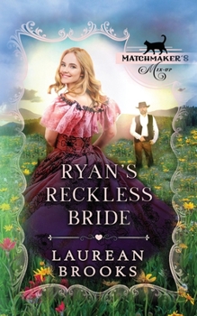 Ryan's Reckless Bride: Matchmaker's Mix-Up Book 8 - Book #8 of the Matchmaker's Mix-Up