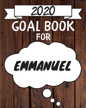 2020 Goal Planner For Emmanuel: 2020 New Year Planner Goal Journal Gift for Emmanuel  / Notebook / Diary / Unique Greeting Card Alternative