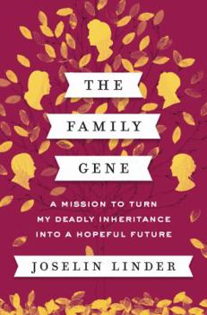 Hardcover The Family Gene: A Mission to Turn My Deadly Inheritance Into a Hopeful Future Book