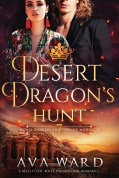 Desert Dragon's Hunt: Royal Dragon Shifters of Morocco #7: A Red Letter Hotel Paranormal Romance - Book #7 of the Royal Dragon Shifters of Morocco